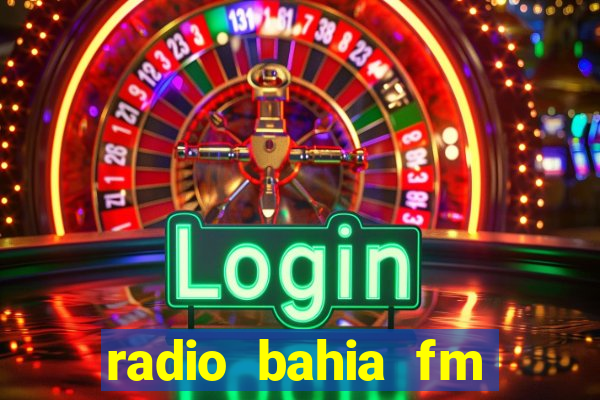 radio bahia fm 88.7 ao vivo ouvir